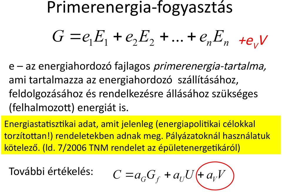 szállításához, feldolgozásához és rendelkezésre állásához szükséges (felhalmozott) energiát is.