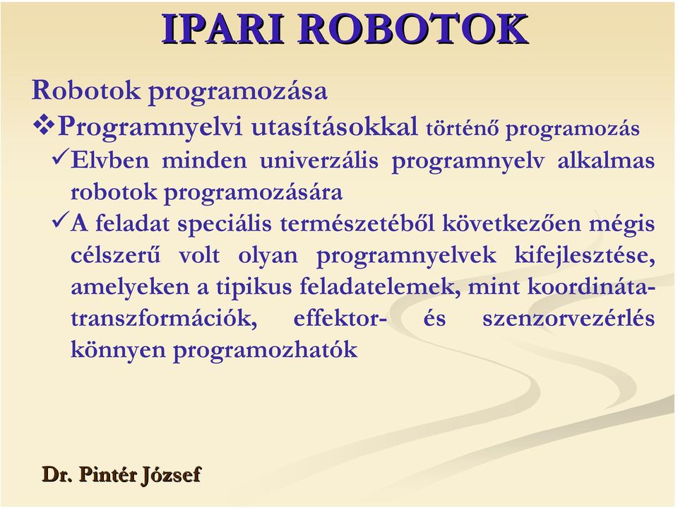 természetéből következően mégis célszerű volt olyan programnyelvek kifejlesztése,