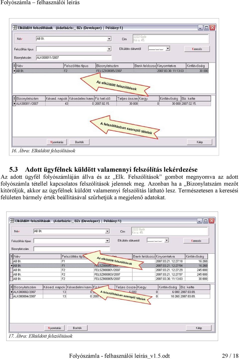 Felszólítások gombot megnyomva az adott folyószámla tétellel kapcsolatos felszólítások jelennek meg.