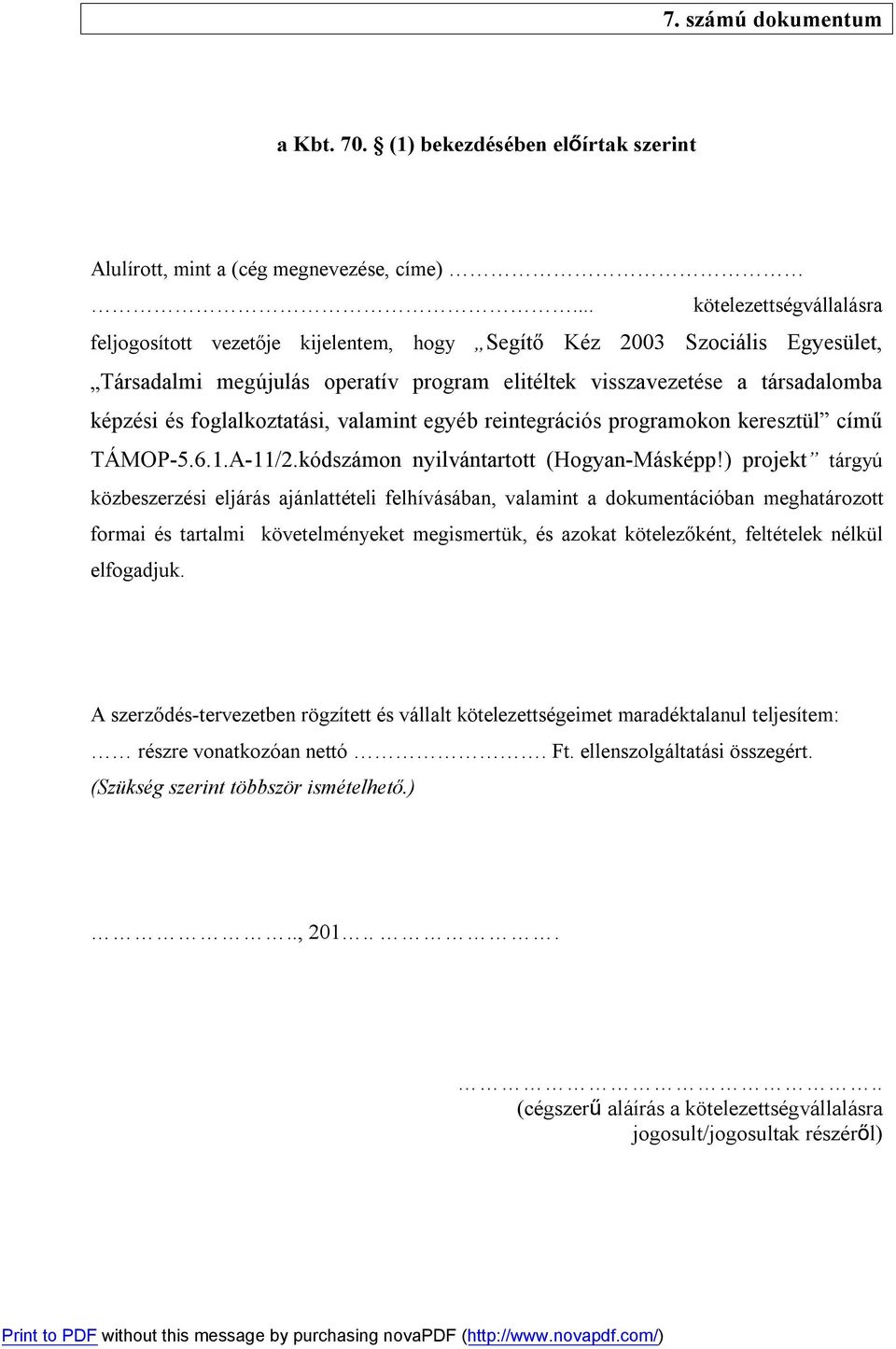 foglalkoztatási, valamint egyéb reintegrációs programokon keresztül című TÁMOP-5.6.1.A-11/2.kódszámon nyilvántartott (Hogyan-Másképp!