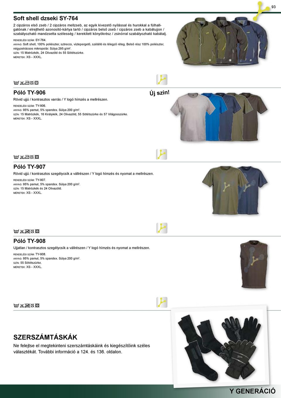 Anyag: Soft shell, 100% poliészter, sztreccs, vízlepergető, szélálló és lélegző réteg. Belső rész 100% poliészter, négyzetrácsos mikropolár. Súlya 295 g/m 2.