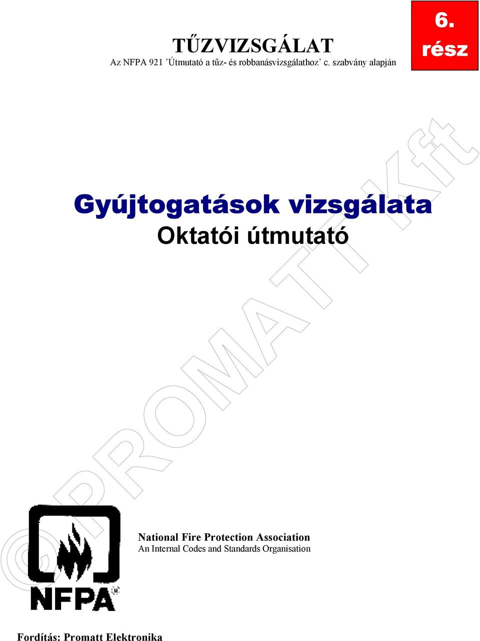 rész Gyújtogatások vizsgálata Oktatói útmutató National Fire