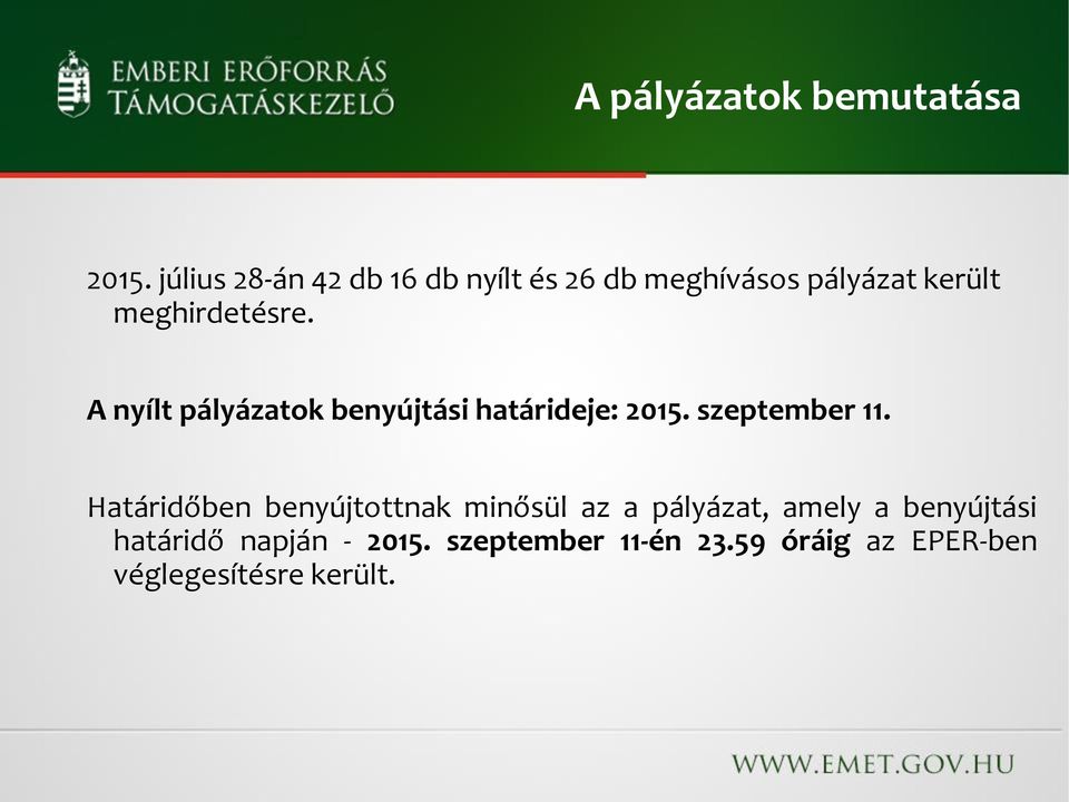 A nyílt pályázatok benyújtási határideje: 2015. szeptember 11.