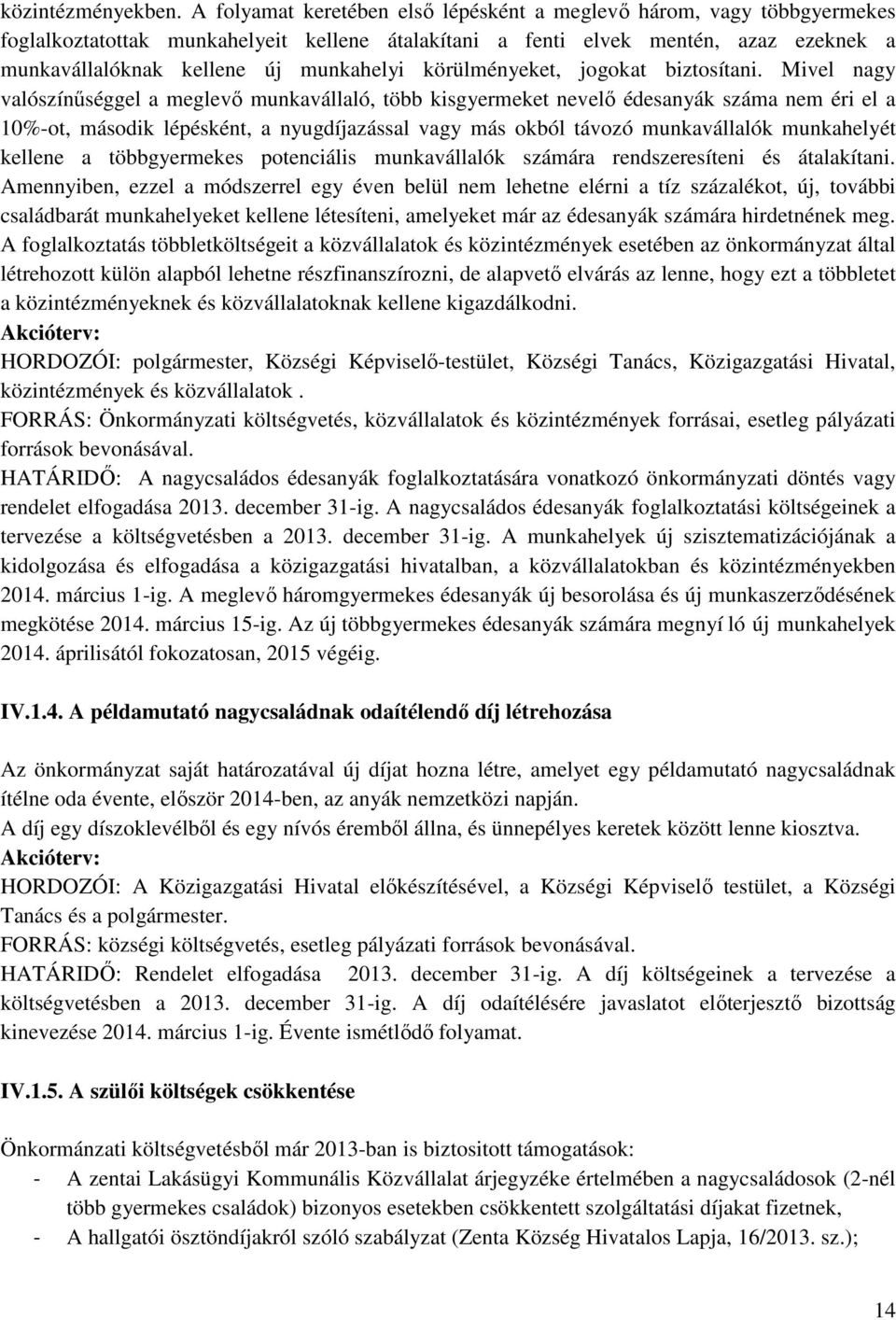 körülményeket, jogokat biztosítani.