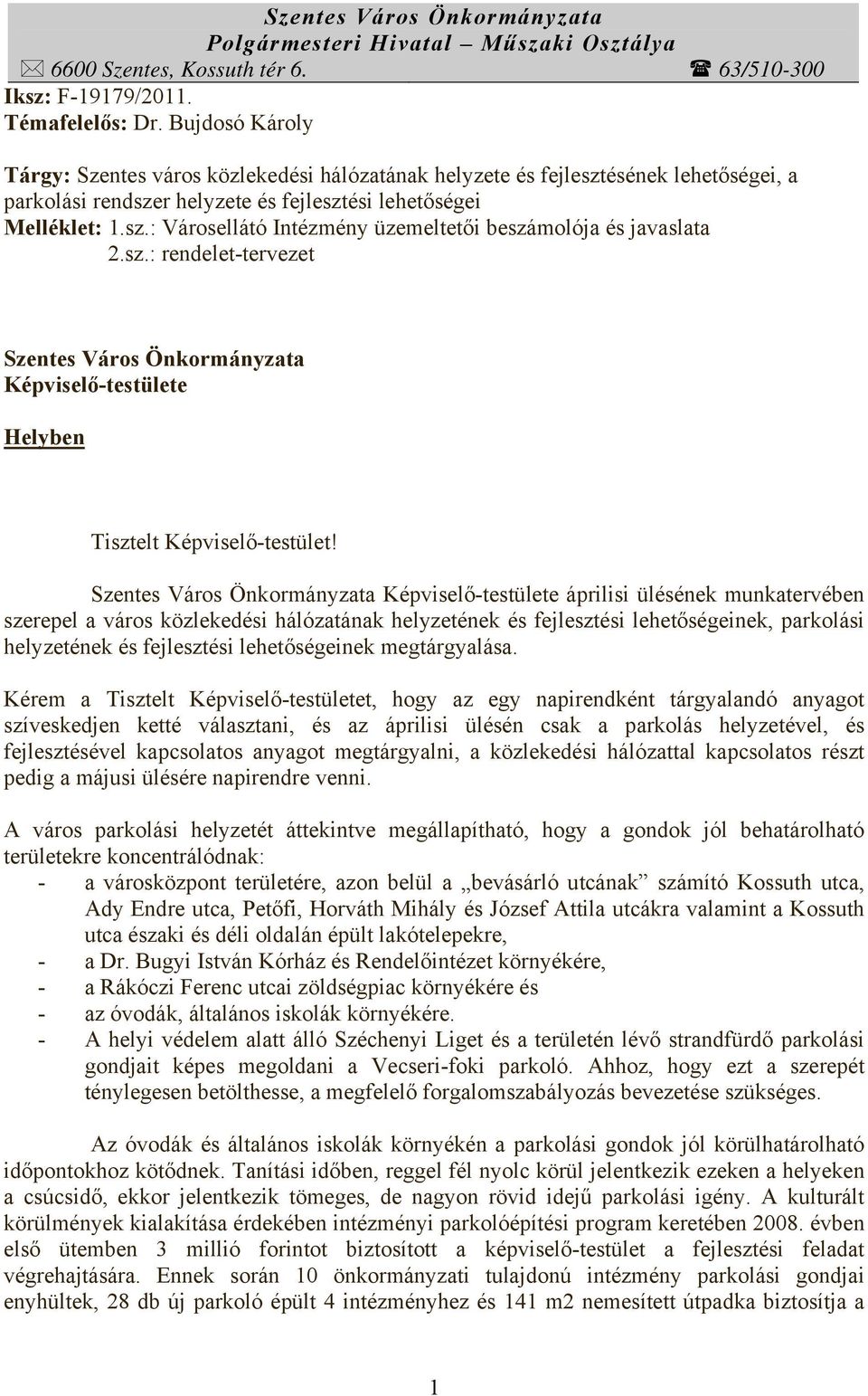 sz.: rendelet-tervezet Szentes Város Önkormányzata Képviselő-testülete Helyben Tisztelt Képviselő-testület!