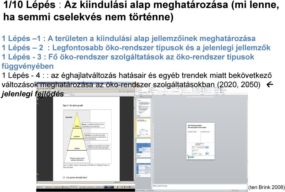 3 : Fő öko-rendszer szolgáltatások az öko-rendszer típusok függvényében 1 Lépés - 4 : : az éghajlatváltozás hatásair és