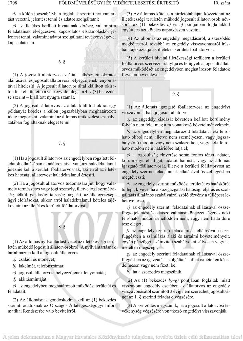 kapcsolatos elszámoláskor jelentést tenni, valamint adatot szolgáltatni tevékenységével kapcsolatosan. 6.