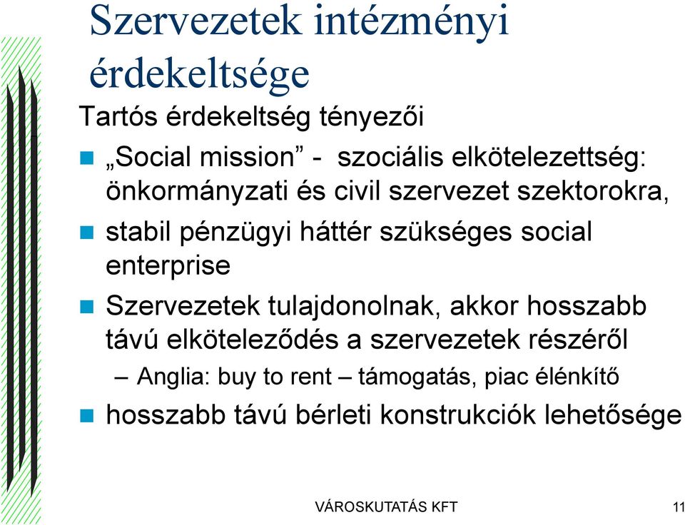 social enterprise Szervezetek tulajdonolnak, akkor hosszabb távú elköteleződés a szervezetek