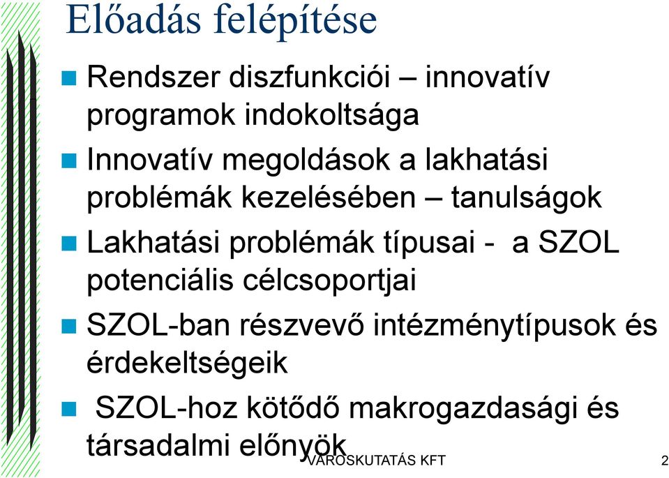 problémák típusai - a SZOL potenciális célcsoportjai SZOL-ban részvevő