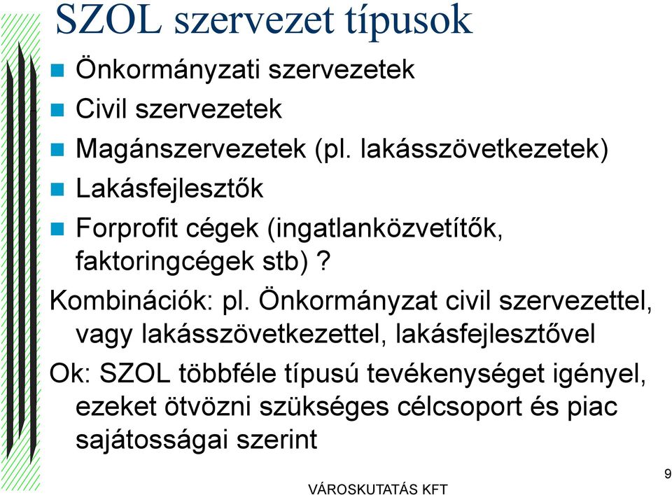 Kombinációk: pl.