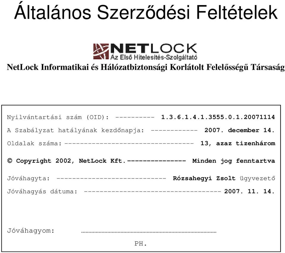 Oldalak száma: --------------------------------- 13, azaz tizenhárom Copyright 2002, NetLock Kft.