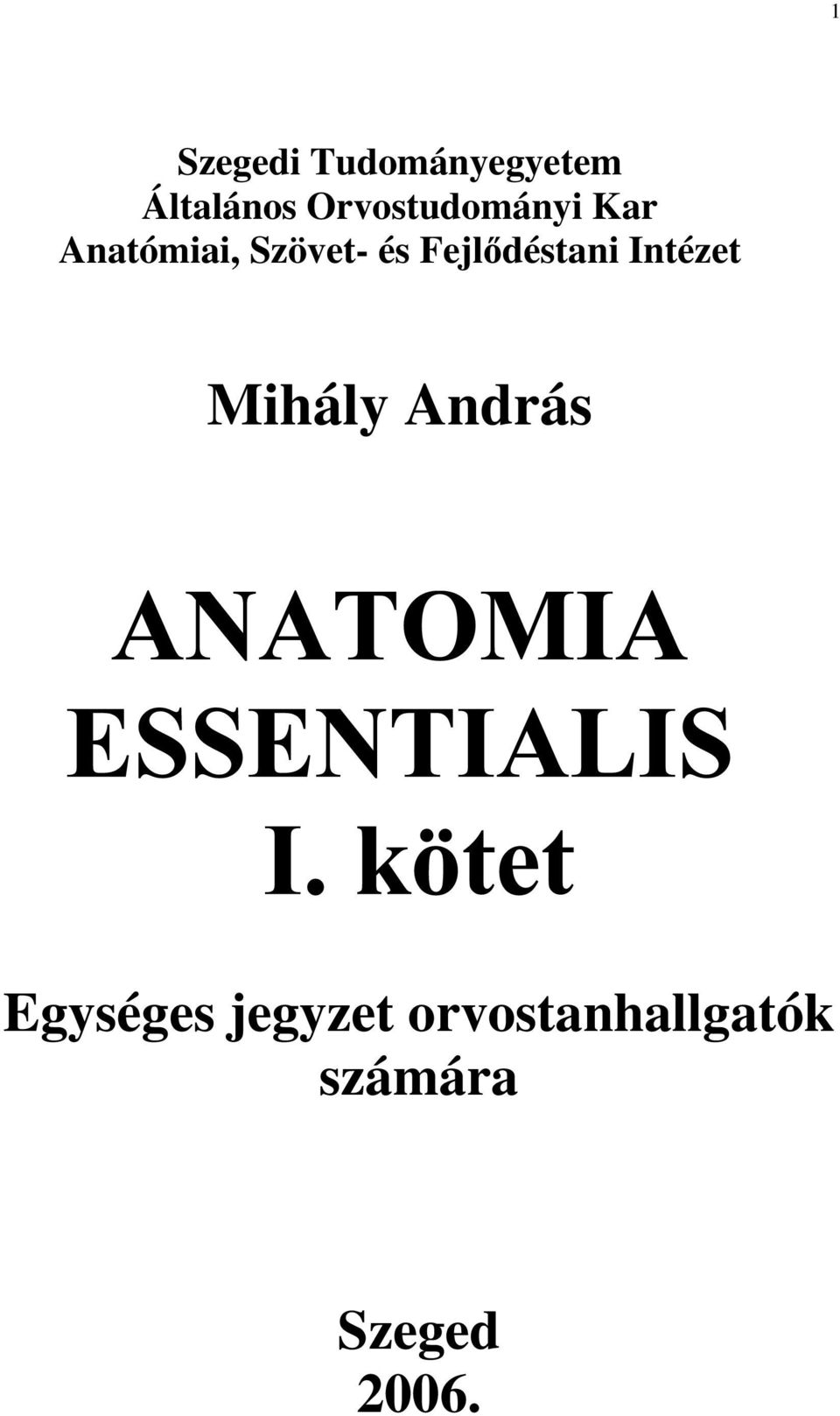 Szegedi Tudományegyetem Általános Orvostudományi Kar Anatómiai, Szövet- és  Fejl déstani Intézet. Mihály András - PDF Free Download