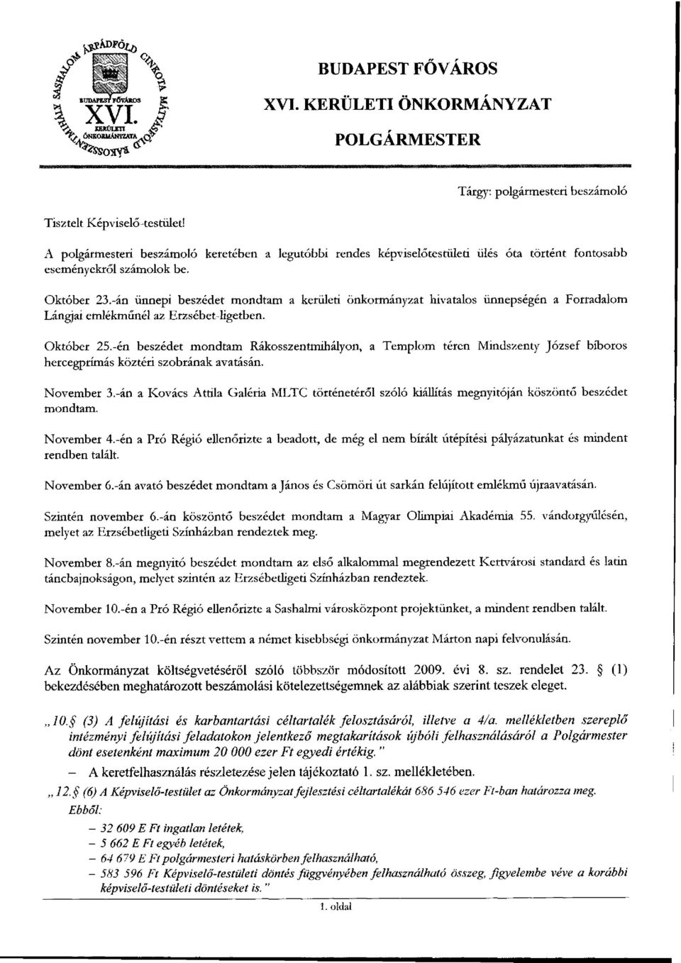 -án ünnepi beszédet mondtam a kerületi önkormányzat hivatalos ünnepségén a Forradalom Lángjai emlékműnél az Erzsébet-ligetben. Október 25.