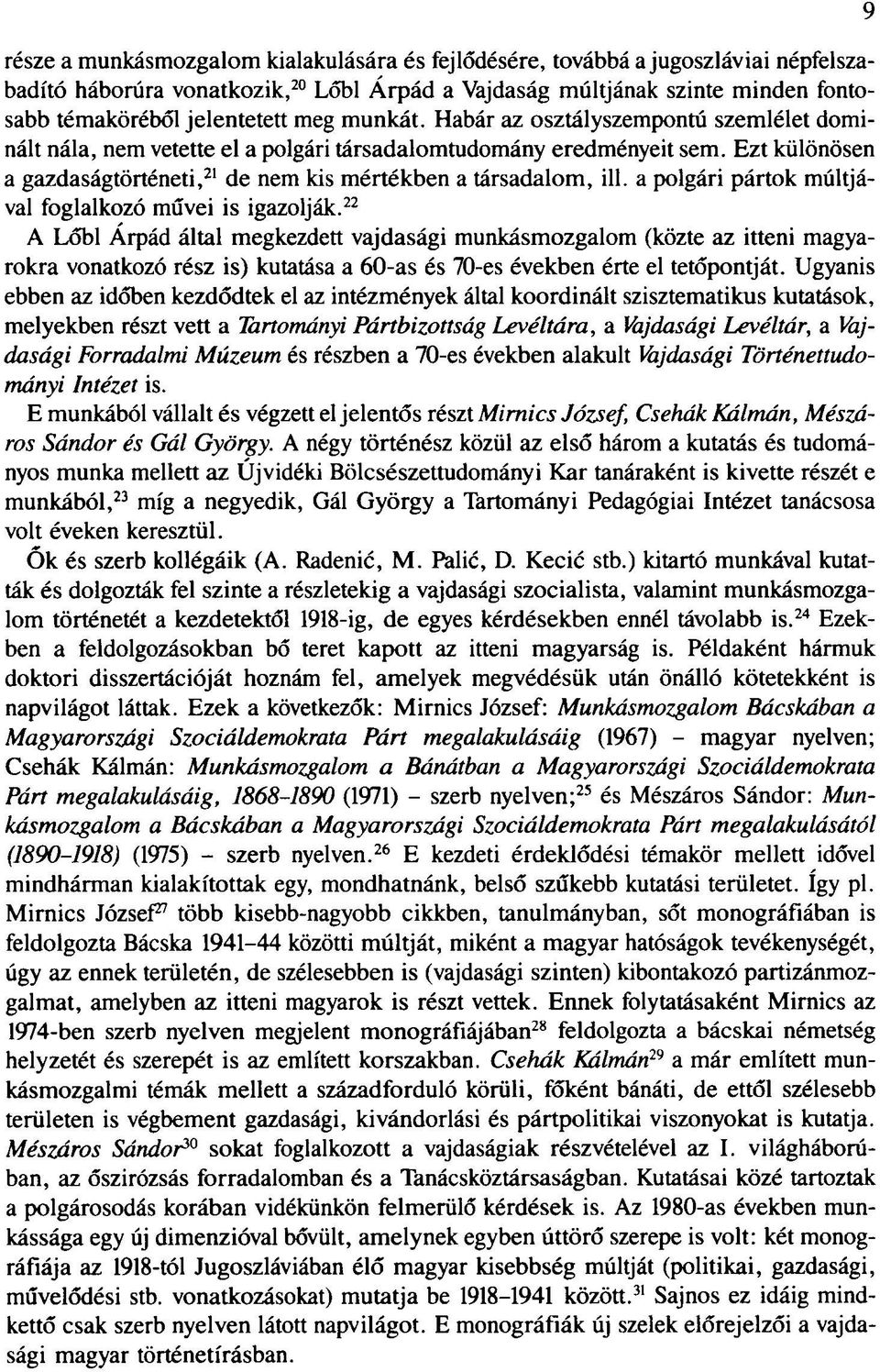 a polgári pártok múltjával foglalkozó művei is igazolják.