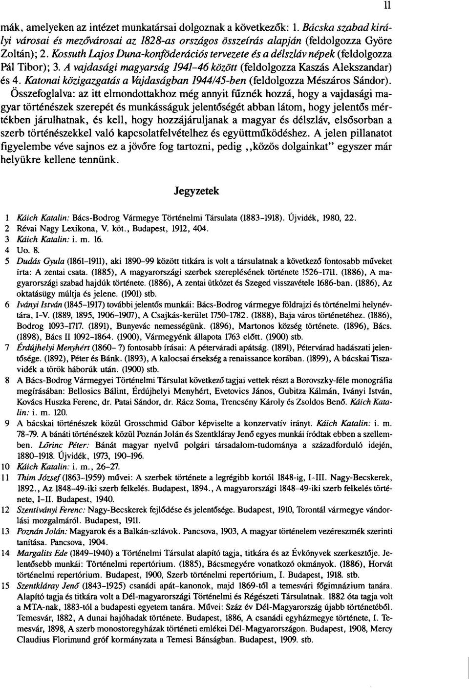 Katonai közigazgatás a Vajdaságban 1944/45-ben (feldolgozza Mészáros Sándor).