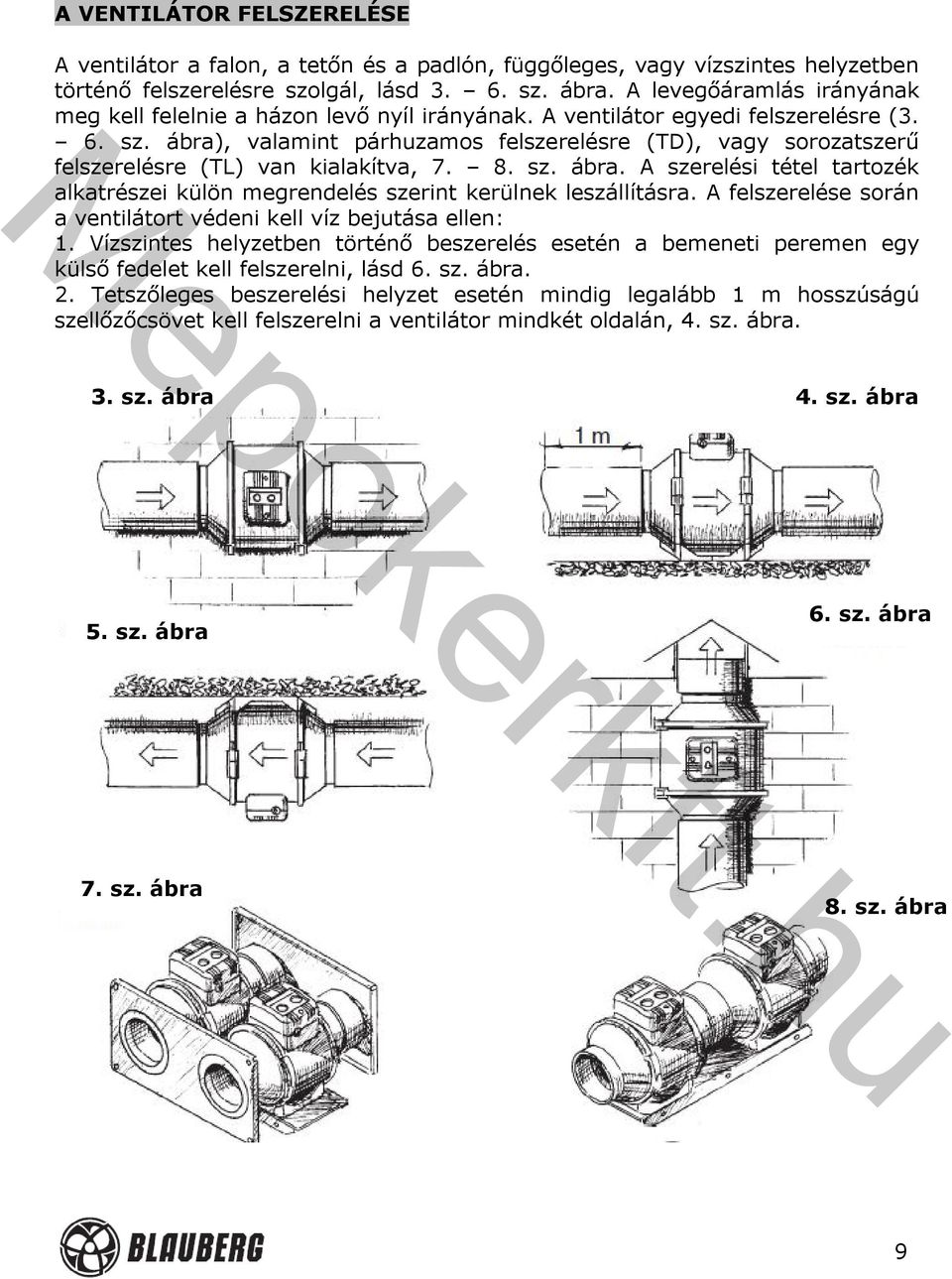 ábra), valamint párhuzamos felszerelésre (TD), vagy sorozatszerű felszerelésre (TL) van kialakítva, 7. 8. sz. ábra.