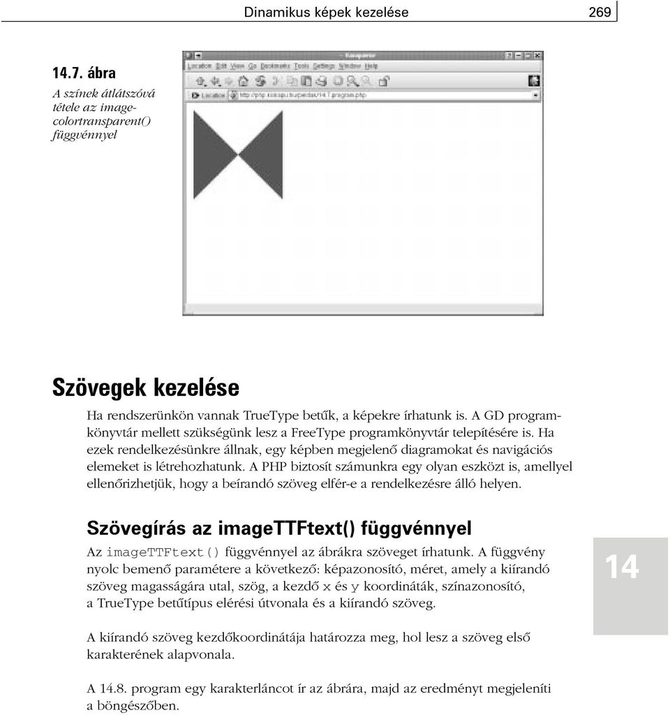 A PHP biztosít számunkra egy olyan eszközt is, amellyel ellenõrizhetjük, hogy a beírandó szöveg elfér-e a rendelkezésre álló helyen.