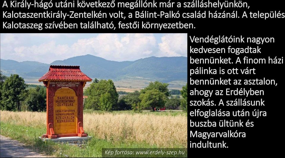 Kép forrása: www.erdely-szep.hu Vendéglátóink nagyon kedvesen fogadtak bennünket.