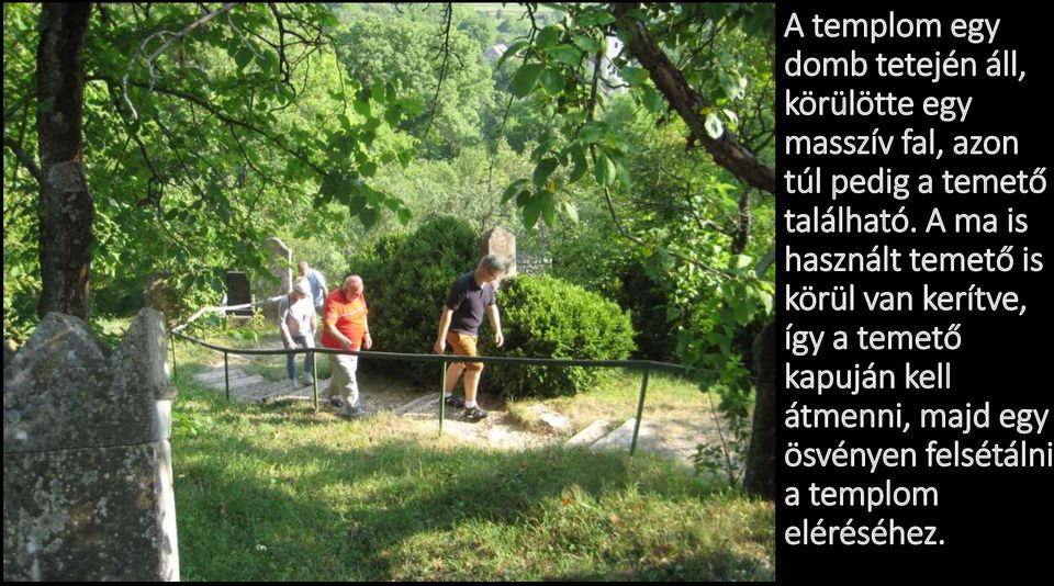 A ma is használt temető is körül van kerítve, így a