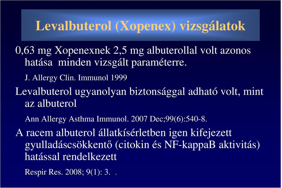 Immunol 1999 Levalbuterol ugyanolyan biztonsággal adható volt, mint az albuterol Ann Allergy Asthma