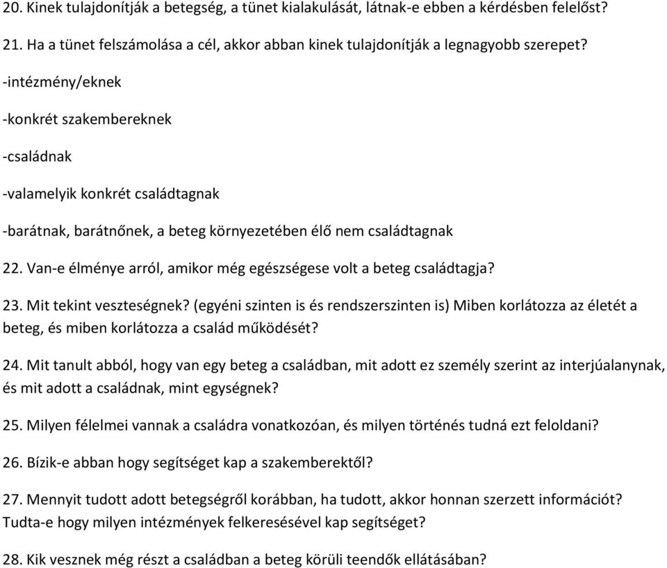 Van-e élménye arról, amikor még egészségese volt a beteg családtagja? 23. Mit tekint veszteségnek?