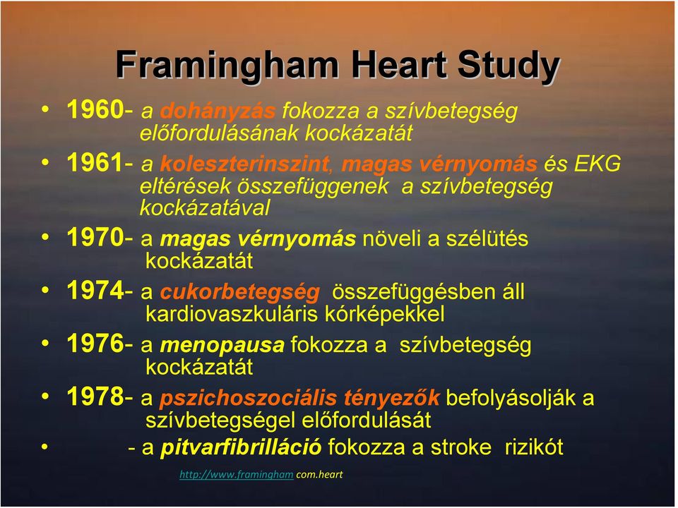 cukorbetegség összefüggésben áll kardiovaszkuláris kórképekkel 1976- a menopausa fokozza a szívbetegség kockázatát 1978- a