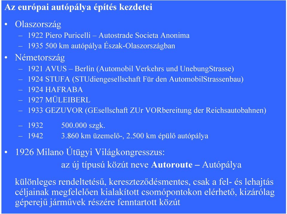 der Reichsautobahnen) 1932 500.000 szgk. 1942 3.860 km üzemelő-, 2.