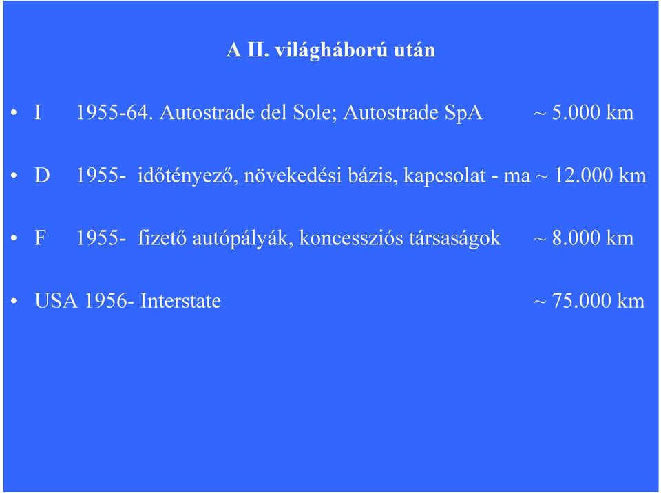 000 km D 1955- időtényező, növekedési bázis, kapcsolat - ma