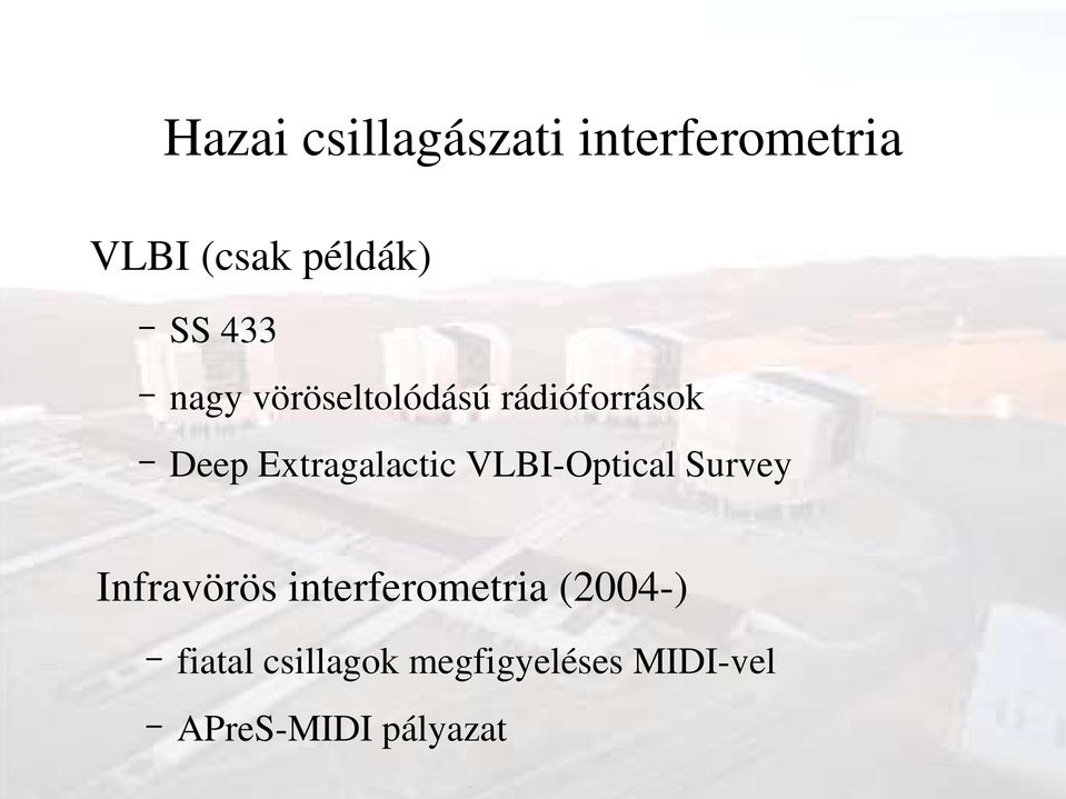 VLBI Optical Survey Infravörös interferometria (2004 )