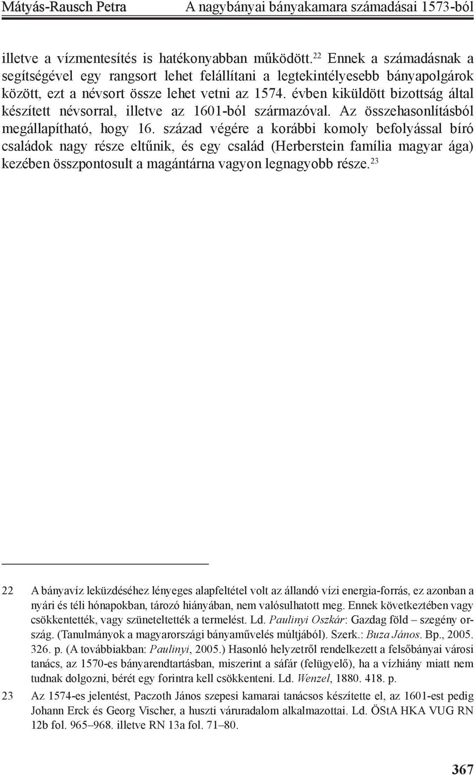 évben kiküldött bizottság által készített névsorral, illetve az 1601-ból származóval. Az összehasonlításból megállapítható, hogy 16.