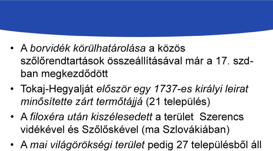 zárt termőtájjá (21 település) A filoxéra után kiszélesedett a terület Szerencs