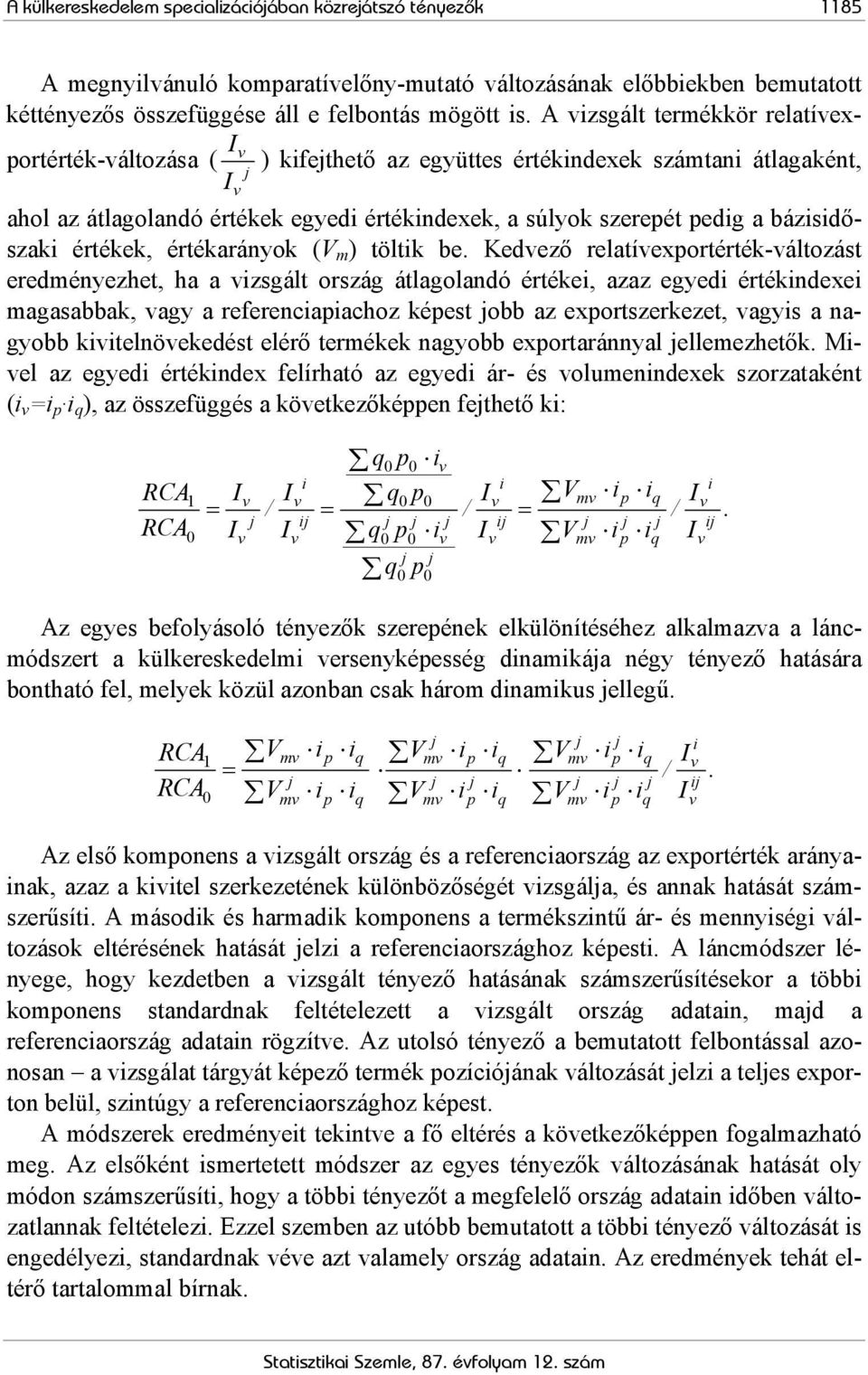 értékek, értékaráyok (V m ) töltik be.