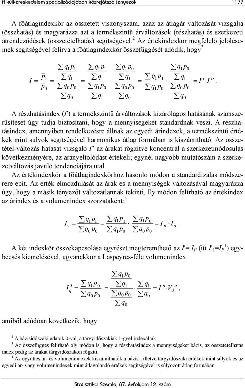 2 Az értékidexkör megfelelő elöléseiek segítségével felírva a főátlagidexkör összefüggését adódik, hogy 3 p I = = p p = = = I 'I".