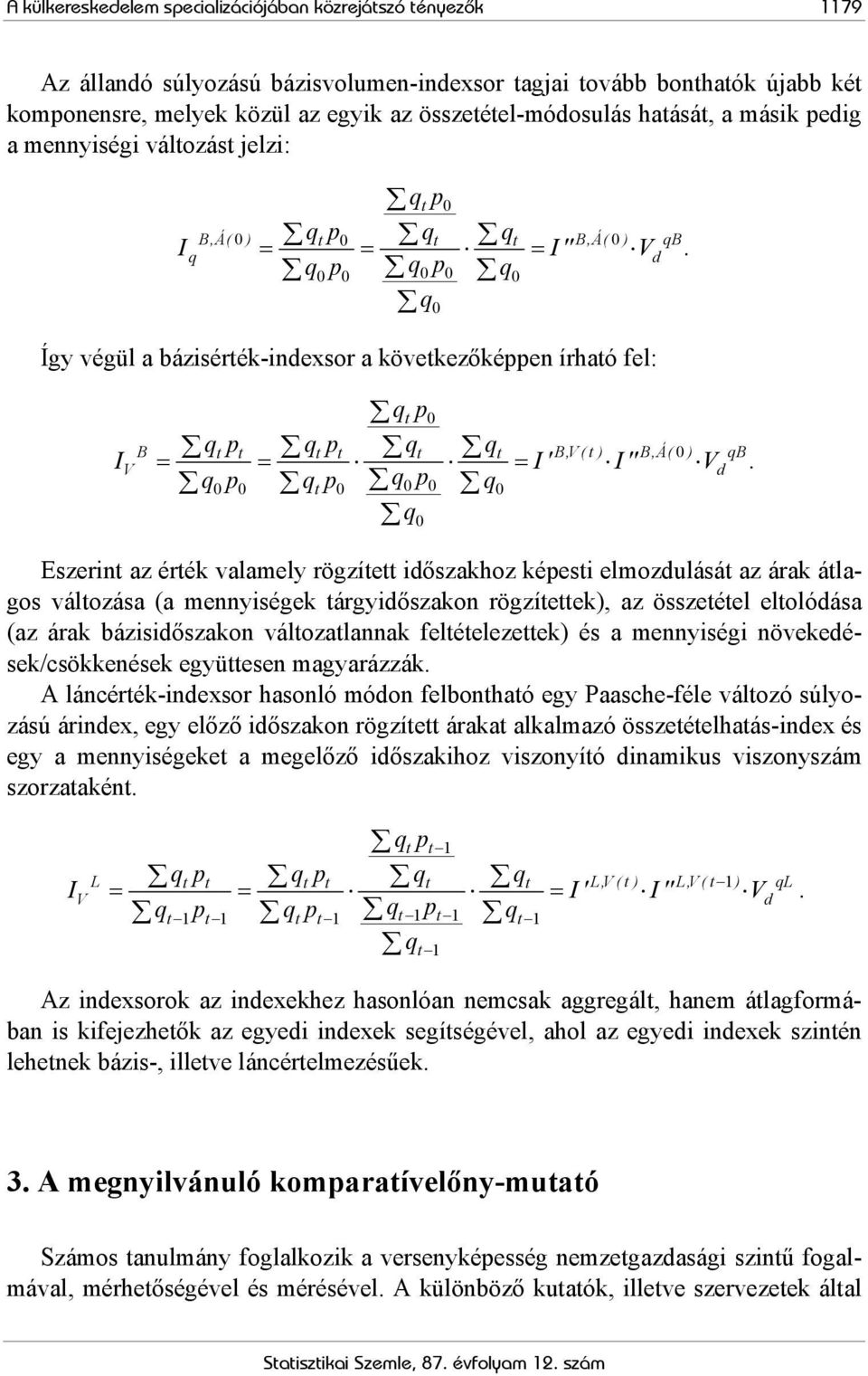 Így végül a bázisérték-idexsor a következőképpe írható fel: t B qp t t qp t t qt qt B,V(t ) B,Á( ) qb V = = = d qp qp qp t q I I' I" V.