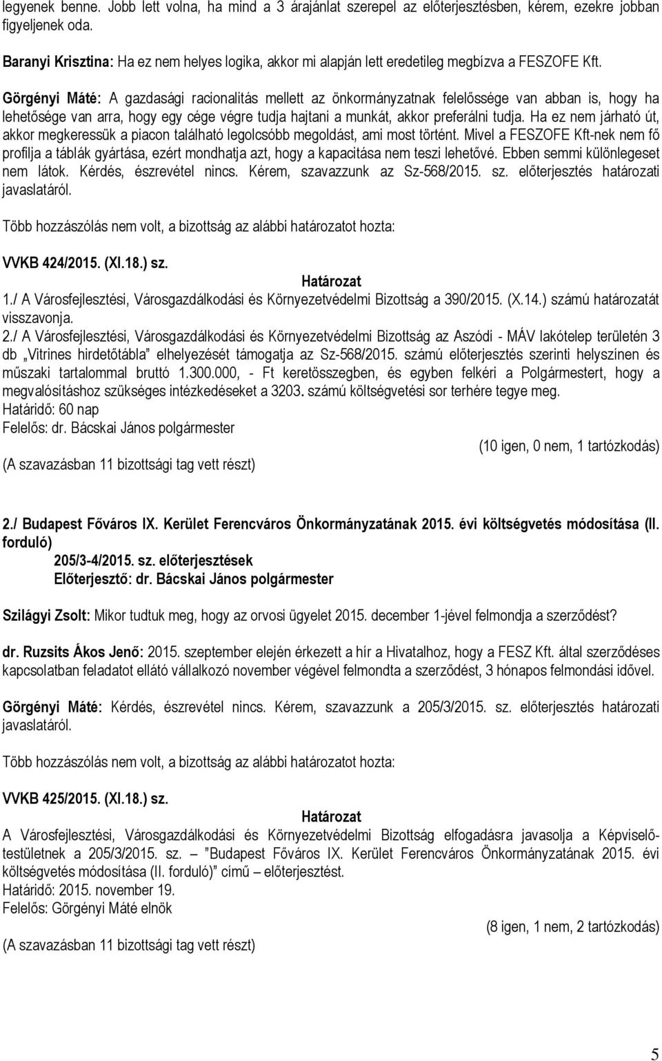 Görgényi Máté: A gazdasági racionalitás mellett az önkormányzatnak felelőssége van abban is, hogy ha lehetősége van arra, hogy egy cége végre tudja hajtani a munkát, akkor preferálni tudja.