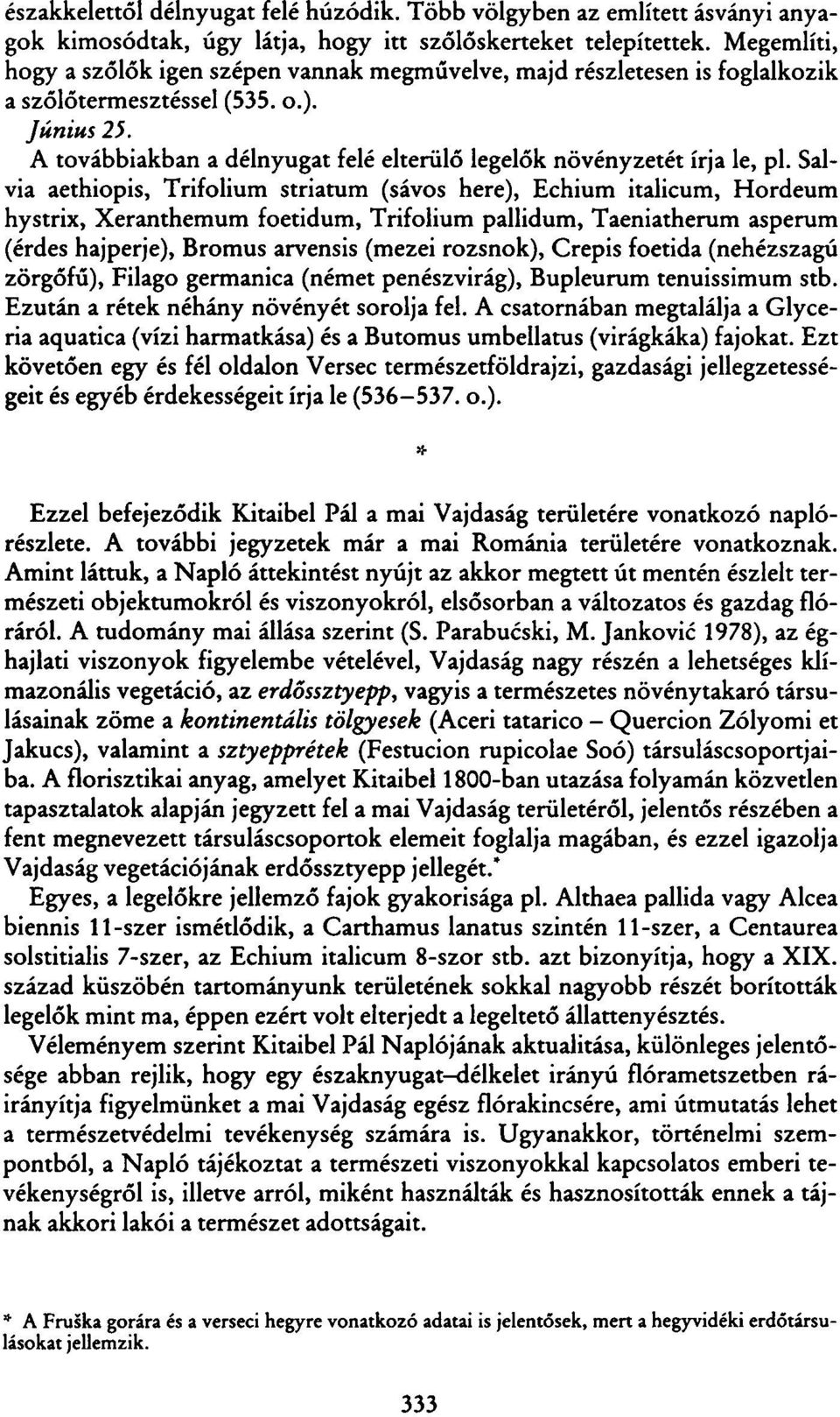 A továbbiakban a délnyugat felé elterülő legelők növényzetét írja le, pl.