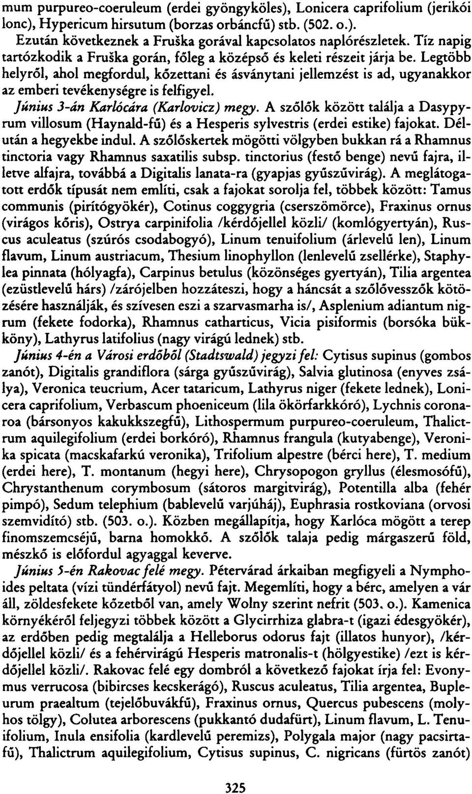 Legtöbb helyről, ahol megfordul, kőzettani és ásványtani jellemzést is ad, ugyanakkor az emberi tevékenységre is felfigyel. Június 3-án Karlócára (Karlovicz) megy.