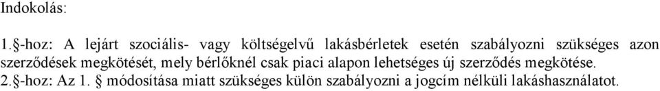 szabályozni szükséges azon szerződések megkötését, mely bérlőknél csak