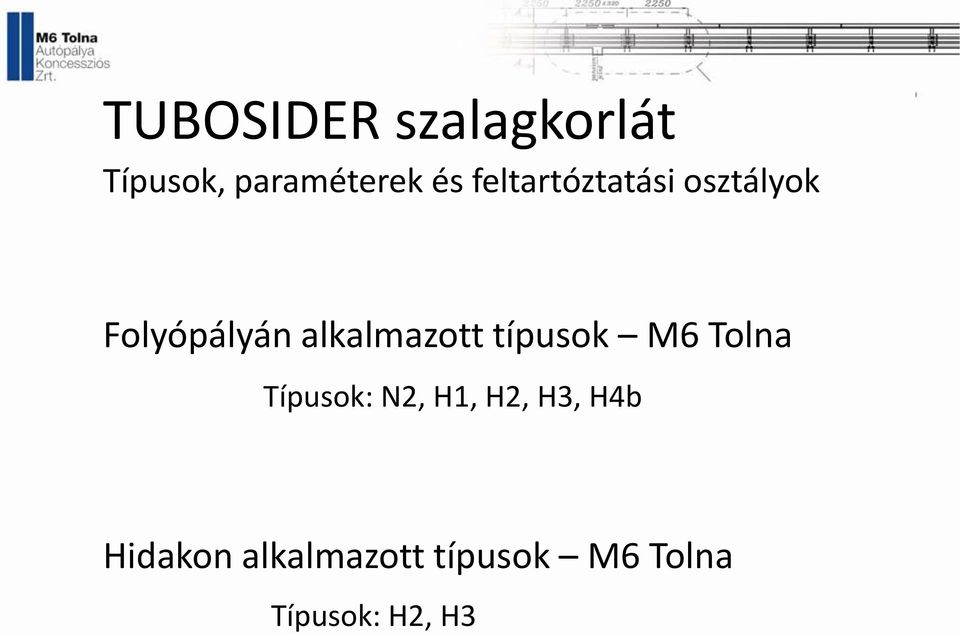 M6 Tolna Típusok: N2, H1, H2, H3, H4b