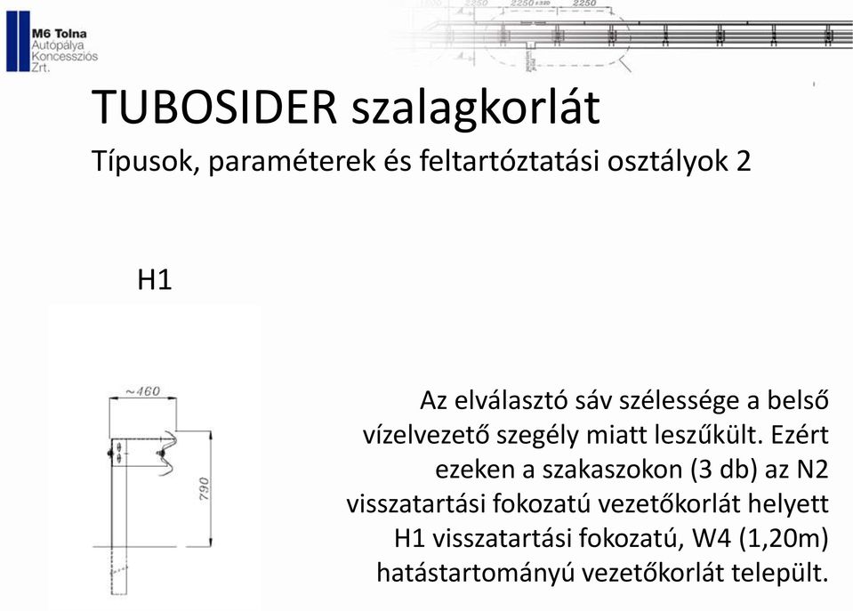 Ezért ezeken a szakaszokon (3 db) az N2 visszatartási fokozatú