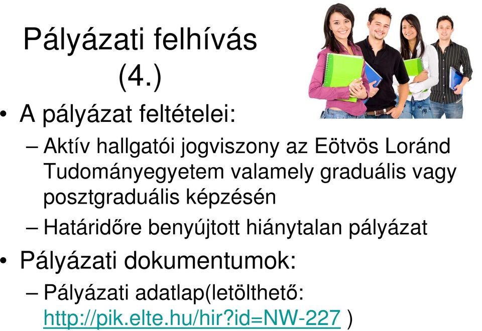 Tudományegyetem valamely graduális vagy posztgraduális képzésén