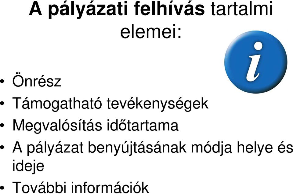 Megvalósítás időtartama A pályázat