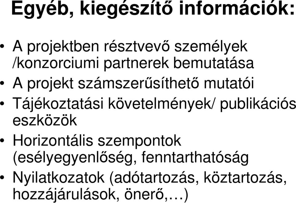 követelmények/ publikációs eszközök Horizontális szempontok