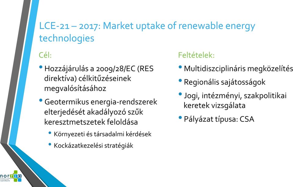 keresztmetszetek feloldása Környezeti és társadalmi kérdések Kockázatkezelési stratégiák Feltételek: