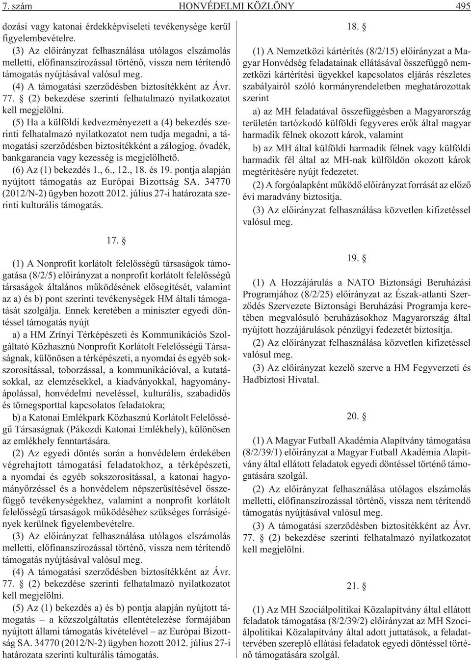 77. (2) bekezdése szerinti felhatalmazó nyilatkozatot kell megjelölni.