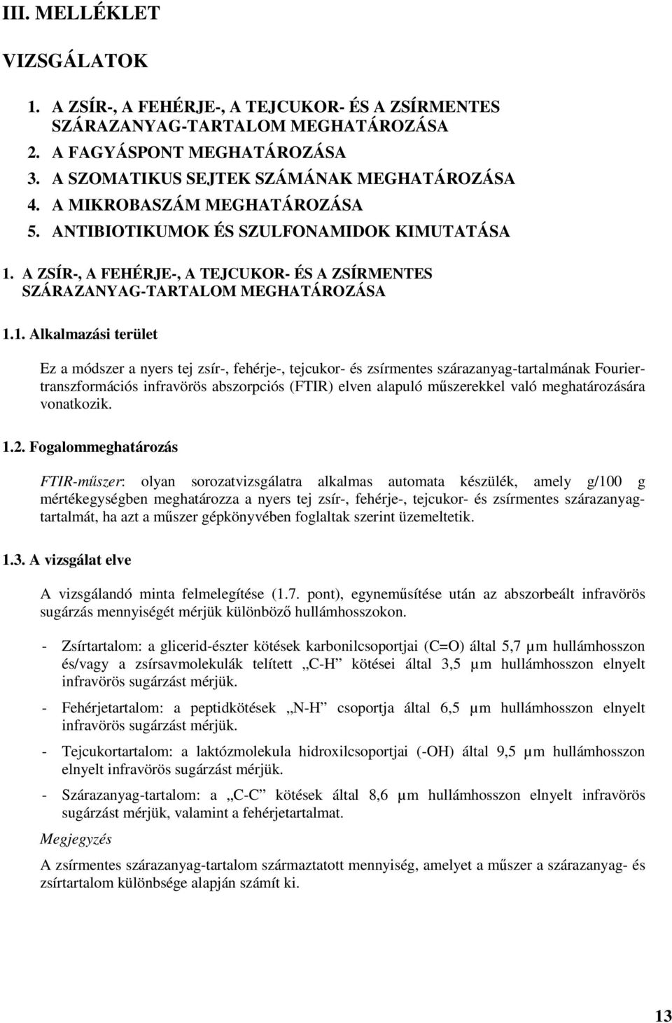 A ZSÍR-, A FEHÉRJE-, A TEJCUKOR- ÉS A ZSÍRMENTES SZÁRAZANYAG-TARTALOM MEGHATÁROZÁSA 1.