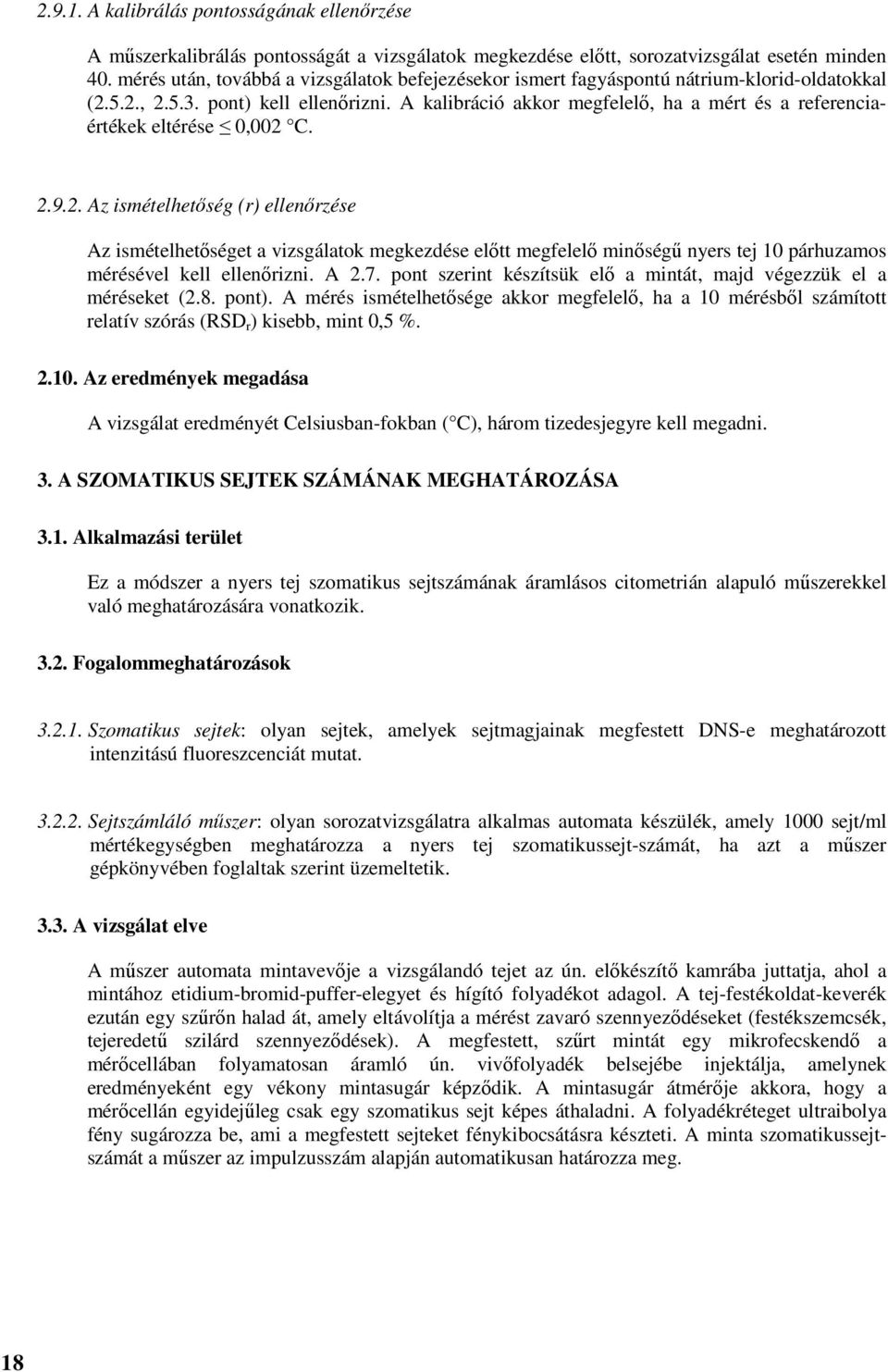 A kalibráció akkor megfelelő, ha a mért és a referenciaértékek eltérése 0,002 