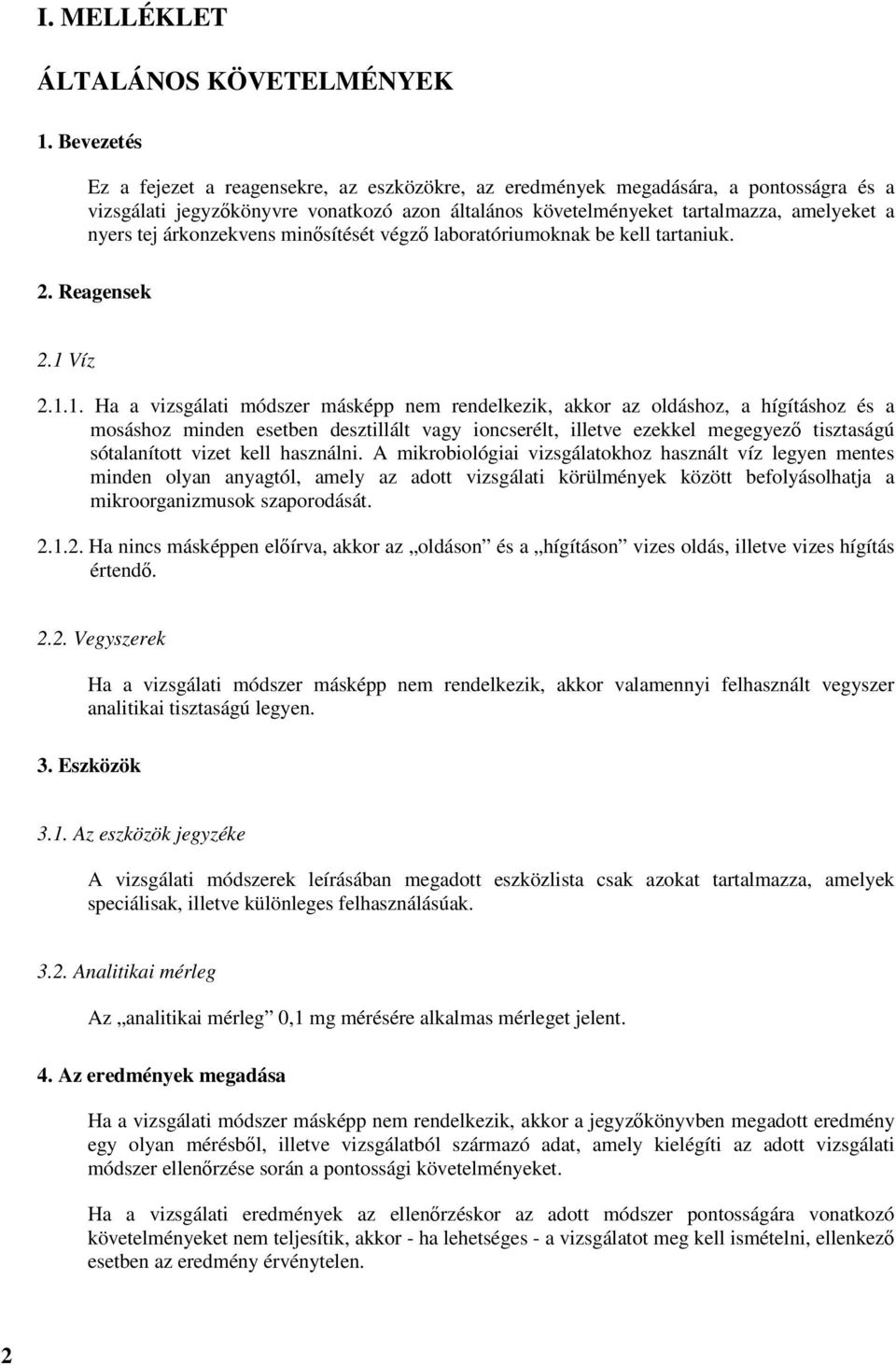 árkonzekvens minősítését végző laboratóriumoknak be kell tartaniuk. 2. Reagensek 2.1 