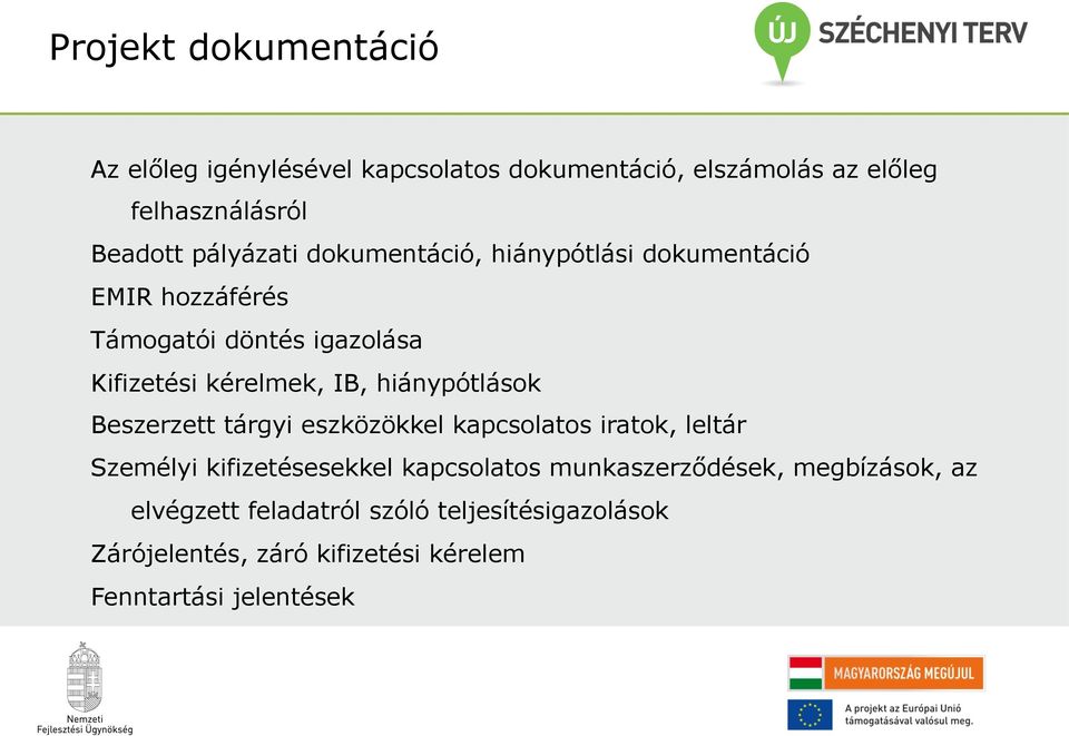 hiánypótlások Beszerzett tárgyi eszközökkel kapcsolatos iratok, leltár Személyi kifizetésesekkel kapcsolatos