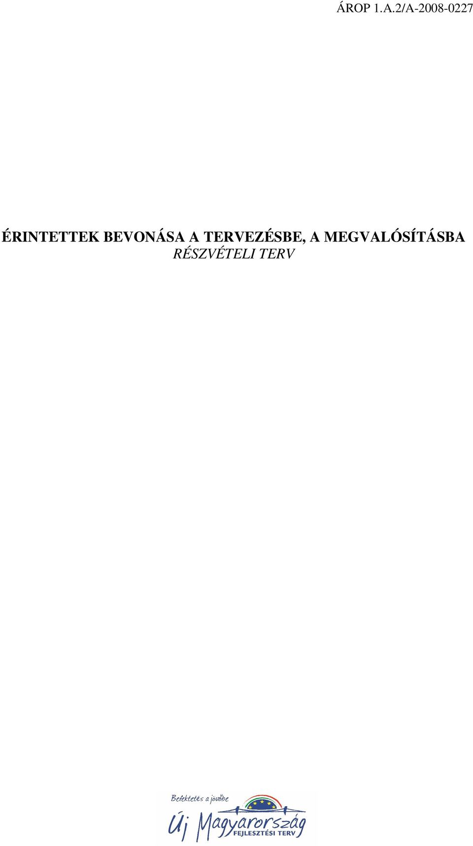TERVEZÉSBE, A